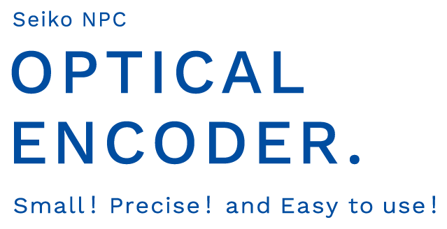 Seiko NPC OPTICAL ENCODER. Small！ Precise！ and Easy to use！